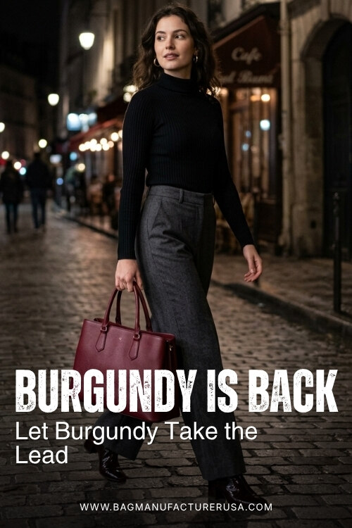 Let Burgundy Take the Lead Standout Burgundy Bags for Growing Brands